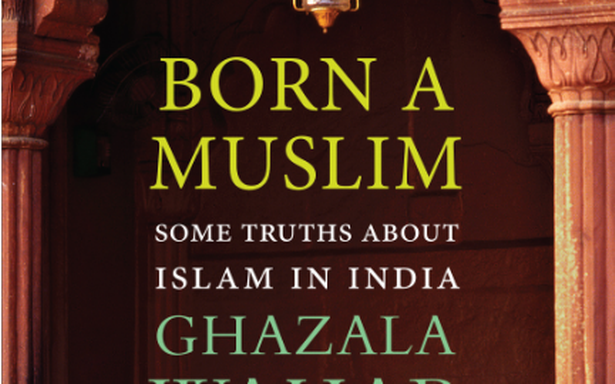 ‘Born a Muslim: Some Truths about Islam in India’ review: A sense of disillusionment ‘Born a Muslim: Some Truths about Islam in India’ review: A sense of disillusionment